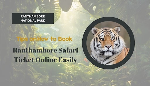 Tips-on-How-to-Book-Ranthambore-Safari-Ticket-Online-Easily