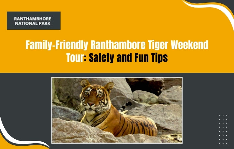 Family-Friendly-Ranthambore-Tiger-Weekend-Tour-Safety-and-Fun-Tip_20251219-110007_1